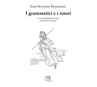I grammatici e i retori. Testo latino a fronte
