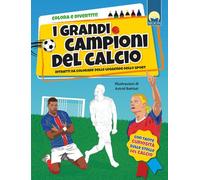 I grandi campioni del calcio. Con adesivi. Ediz. a colori