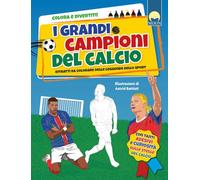 I grandi campioni del calcio. Ediz. a colori
