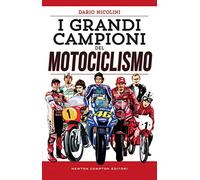 I grandi campioni del motociclismo