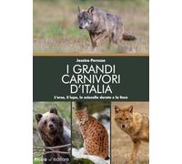 I grandi carnivori d'Italia. L’orso, il lupo, lo sciacallo dorato e la lince
