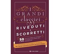 I grandi classici riveduti e scorretti. 50 libri che non potete non conosc...