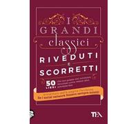 I grandi classici riveduti e scorretti. 50 libri che non potete non conoscere, raccontati come nessun altro potrebbe fare