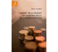 I «grandi» della finanza da Quintino Sella ad Augusto Fantozzi