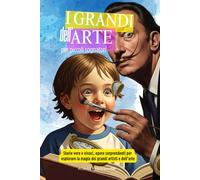 I grandi dell'Arte per piccoli sognatori - Volume (1): Storie vere e vivaci, opere sorprendenti per esplorare la magia dei grandi artisti e dell’arte