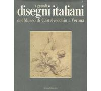 I grandi disegni italiani del Museo di Castelvecchio a Verona