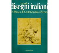 I grandi disegni italiani del Museo di Castelvecchio a Verona