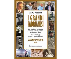 I grandi fabrianesi. Vol. 2 - Pesetti Aldo
