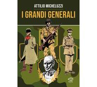 Libri Attilio Micheluzzi - I Grandi Generali