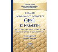 Grandi Insegnamenti Cosmici Di Gesù Di Nazareth Dati Ai Suoi Apostoli E Discepol