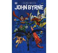John Byrne – Grandi Opere DC: I grandi maestri – ed. Lion – Cartonato
