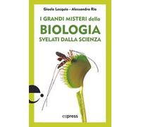 I grandi misteri della biologia svelati dalla scienza
