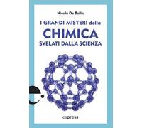 I grandi misteri della chimica svelati dalla scienza