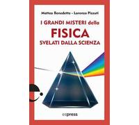 I grandi misteri della fisica svelati dalla scienza