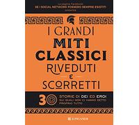 I grandi miti classici riveduti e scorretti. 30 storie di dei ed eroi sui quali non ci hanno detto proprio tutto