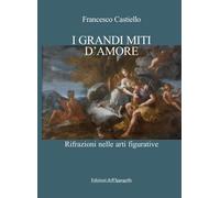 I grandi miti d'amore. Rifrazioni nelle arti figurative