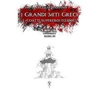 I grandi miti greci: i coatti supereroi ellenici