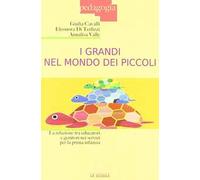 I grandi nel mondo dei piccoli. La relazione tra educatori e genitori nei servizi per la prima infanzia