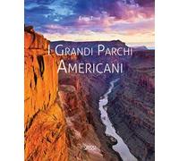 I grandi parchi americani. Ediz. illustrata
