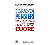 I grandi pensieri vengono dal cuore. Educare all’ascolto