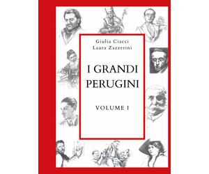 I grandi perugini. Vol. 1 - Ciacci Giulia, Zazzerini Laura