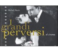 I grandi perversi al cinema. Ediz. illustrata