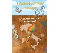 I GRANDI PITTORI ITALIANI: SCOPRI E COLORA IL PASSATO