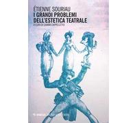 I grandi problemi dell'estetica teatrale