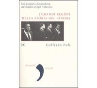 I grandi registi della storia del cinema. Dai Lumière a Cronenberg, da Chaplin a