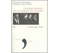 I grandi registi della storia del cinema. Dai Lumière a Cronenberg, da Chaplin a Ciprì e Maresco