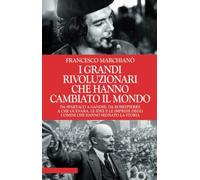 I grandi rivoluzionari che hanno cambiato il mondo