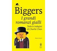 I grandi romanzi gialli. Tutte le indagini di Charlie Chan. Ediz. integrale