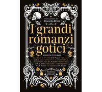 I grandi romanzi gotici. Ediz. integrale