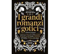 I grandi romanzi gotici. Ediz. integrale