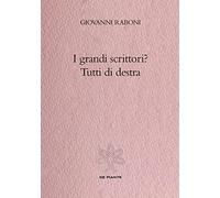 Grandi Scrittori? Tutti Di Destra - Giovanni Raboni - 2022
