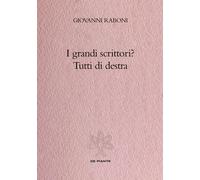 Grandi Scrittori? Tutti Di Destra - Giovanni Raboni - 2022