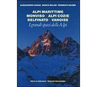 I grandi spazi delle Alpi. Vol. 1: Alpi Marittime, Monviso, Alpi Cozie, Delfinato, Vanoise.