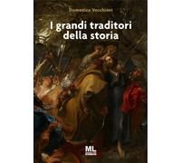 I grandi traditori della storia - Vecchioni Domenico