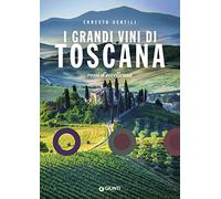 I grandi vini di Toscana. Rossi d'eccellenza