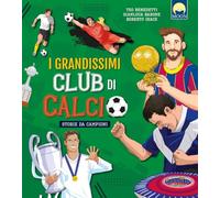 Libri Teo Benedetti - I Grandissimi Club Di Calcio