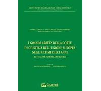 I «grands arrêts» della Corte di giustizia dell'Unione Europea negli ultimi dieci anni
