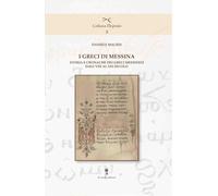 I greci di Messina. Storia e cronache dei greci messinesi dall’VIII al XXI secolo