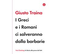 I Greci e i Romani ci salveranno dalla barbarie - Traina Giusto