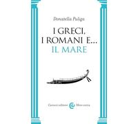 Libri Donatella Puliga - I Greci, I Romani E... Il Mare