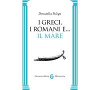 Libri Donatella Puliga - I Greci, I Romani E... Il Mare