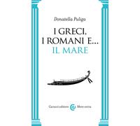 Libri Donatella Puliga - I Greci, I Romani E... Il Mare