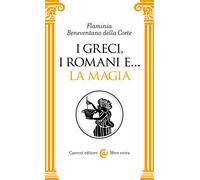 I Greci, i Romani e... la magia - Beneventano della Corte Flaminia