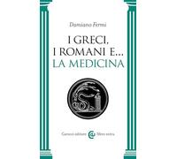 I greci, i romani e... la medicina - Fermi Damiano
