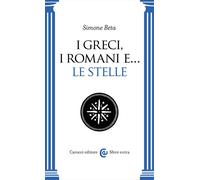 I Greci, i Romani e… le stelle [Paperback] [Nov 11, 2022] Beta, Simone