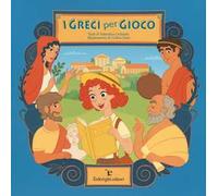 I greci per gioco. Ediz. illustrata